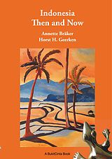eBook (epub) Indonesia Then and Now de Horst H. Geerken, Annette Bräker