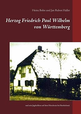 Fester Einband Herzog Friedrich Paul Wilhelm von Württemberg von Heinz Bohn, Jan Ruben Haller