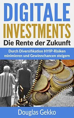E-Book (epub) Digitale Investments: Die Rente der Zukunft von Douglas Gekko