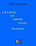 E-Book (epub) Krumme und gerade Wege von Anne E. Dünzelmann