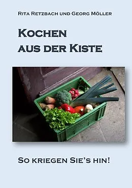 E-Book (epub) Kochen aus der Kiste von Rita Retzbach, Georg Möller