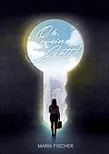 E-Book (epub) Oh, mein Gott! von Maria Fischer, Felicitas D. Noorollah Zadeh