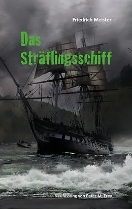 E-Book (epub) Das Sträflingsschiff von Friedrich Meister