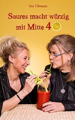 E-Book (epub) Saures macht würzig mit Mitte 40 von Ina Ullmann