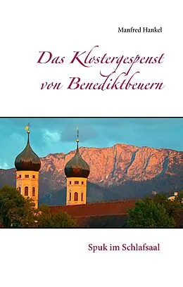 E-Book (epub) Das Klostergespenst von Benediktbeuern von Manfred Hankel