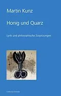 E-Book (epub) Honig und Quarz von Martin Kunz