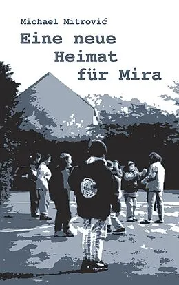E-Book (epub) Eine neue Heimat für Mira von Michael Mitrovic