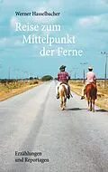 E-Book (epub) Reise zum Mittelpunkt der Ferne von Werner Hasselbacher