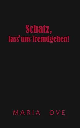 E-Book (epub) Schatz, lass uns fremdgehen! von Maria Ove
