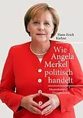 E-Book (epub) Wie Angela Merkel politisch handelt von Hans-Erich Kiehne