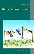 E-Book (epub) Ostern mitten im Dezember von Marianne Reiß