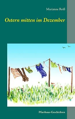 E-Book (epub) Ostern mitten im Dezember von Marianne Reiß