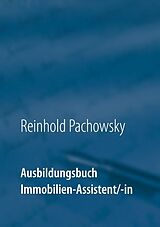 Kartonierter Einband Ausbildungsbuch Immobilien-Assistent/-in von Reinhold Pachowsky