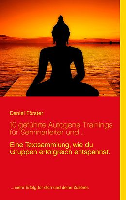 E-Book (epub) 10 geführte Autogene Trainings für Seminarleiter und ... von Daniel Förster