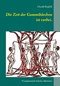 E-Book (epub) Die Zeit der Gummibärchen ist vorbei. von Harald Birgfeld
