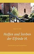 E-Book (epub) Hoffen und Sterben der Elfriede H. von Jürgen K. Linke