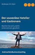 E-Book (epub) Der souveräne Hotelier und Gastronom von Andreas J. H. Hein