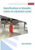 E-Book (epub) Gamification in Moodle: Lehre im nächsten Level von Daniel Pfeiffer