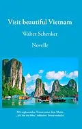 E-Book (epub) Visit beautiful Vietnam von Walter Schenker