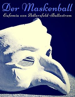 E-Book (epub) Der Maskenball von Eufemia von Adlersfeld-Ballestrem