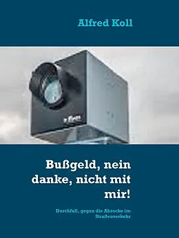 E-Book (epub) Bußgeld, nein danke, nicht mit mir! von Alfred Koll