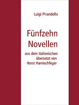 E-Book (epub) Fünfzehn Novellen von Horst Harnischfeger, Luigi Pirandello