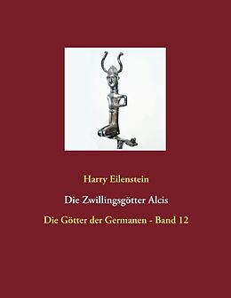 Kartonierter Einband Die Zwillingsgötter Alcis von Harry Eilenstein