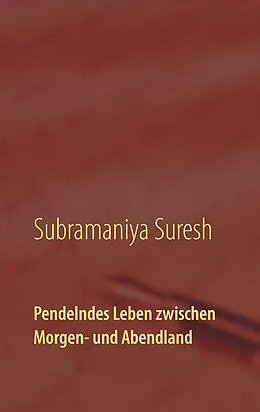 E-Book (epub) Pendelndes Leben zwischen Morgen- und Abendland von Subramaniya Suresh