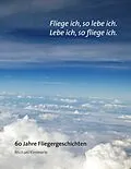 E-Book (epub) Fliege ich, so lebe ich. Lebe ich, so fliege ich. von Michael Kimmerle