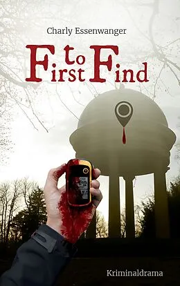 E-Book (epub) First to Find von Charly Essenwanger