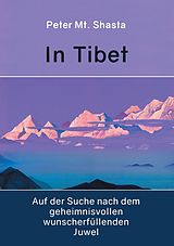 E-Book (epub) In Tibet auf der Suche nach dem geheimnisvollen wunscherfüllenden Juwel von Peter Mt. Shasta