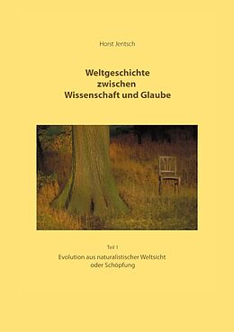 E-Book (epub) Weltgeschichte zwischen Wissenschaft und Glaube Teil 1 von Horst Jentsch