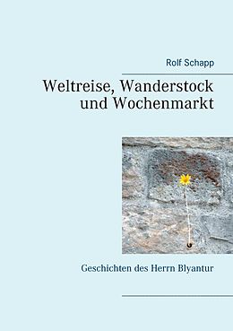 E-Book (epub) Weltreise, Wanderstock und Wochenmarkt von Rolf Schapp