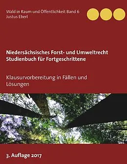 E-Book (epub) Niedersächsisches Forst- und Umweltrecht. Studienbuch für Fortgeschrittene von Justus Eberl