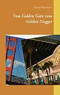 E-Book (epub) Vom Golden Gate zum Golden Nugget von Karin Heiermann