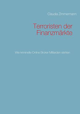 E-Book (epub) Terroristen der Finanzmärkte von Claudia Zimmermann