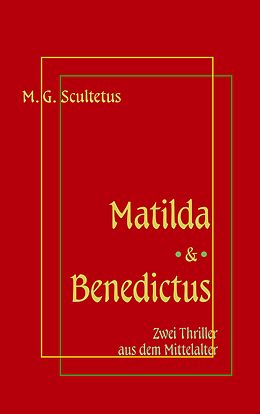 E-Book (epub) Matilda - Das Weib des Satans & Bruder Benedictus und das Mädchen von M. G. Scultetus