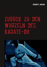 Kartonierter Einband Zurück zu den Wurzeln des Karate-Do von Rüdiger Janson