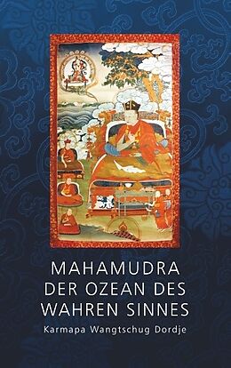 Kartonierter Einband Mahamudra - Der Ozean des wahren Sinnes von Karmapa Wantschug Dordje