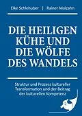 E-Book (epub) Die heiligen Kühe und die Wölfe des Wandels von Elke Schlehuber, Rainer Molzahn