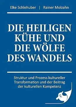 E-Book (epub) Die heiligen Kühe und die Wölfe des Wandels von Elke Schlehuber, Rainer Molzahn