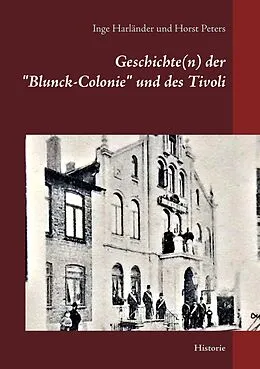 E-Book (epub) Geschichte(n) der "Blunck-Colonie" und des Tivoli in Heide von Inge Harländer, Horst Peters