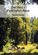E-Book (epub) Der Harz - Faszination Natur von Bernd Sternal