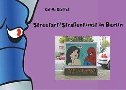 Kartonierter Einband Streetart / Straßenkunst in Berlin von Kai M. Staffel