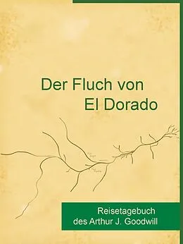 E-Book (epub) Der Fluch von El Dorado von Arthur J. Goodwill