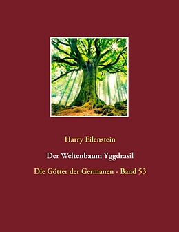 Kartonierter Einband Der Weltenbaum Yggdrasil von Harry Eilenstein