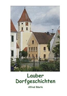 Kartonierter Einband Lauber Dorfgeschichten von Alfred Bäurle