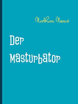 E-Book (epub) Der Masturbator von Nathan Nexus