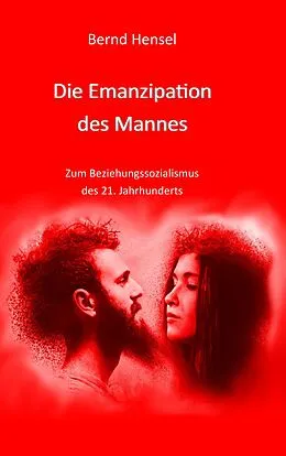 E-Book (epub) Die Emanzipation des Mannes von Bernd Hensel