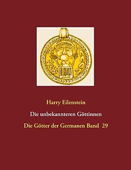 Kartonierter Einband Die unbekannteren Göttinnen von Harry Eilenstein